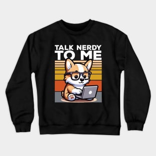 Talk Nerdy To Me Cute Corgi on Laptop Crewneck Sweatshirt